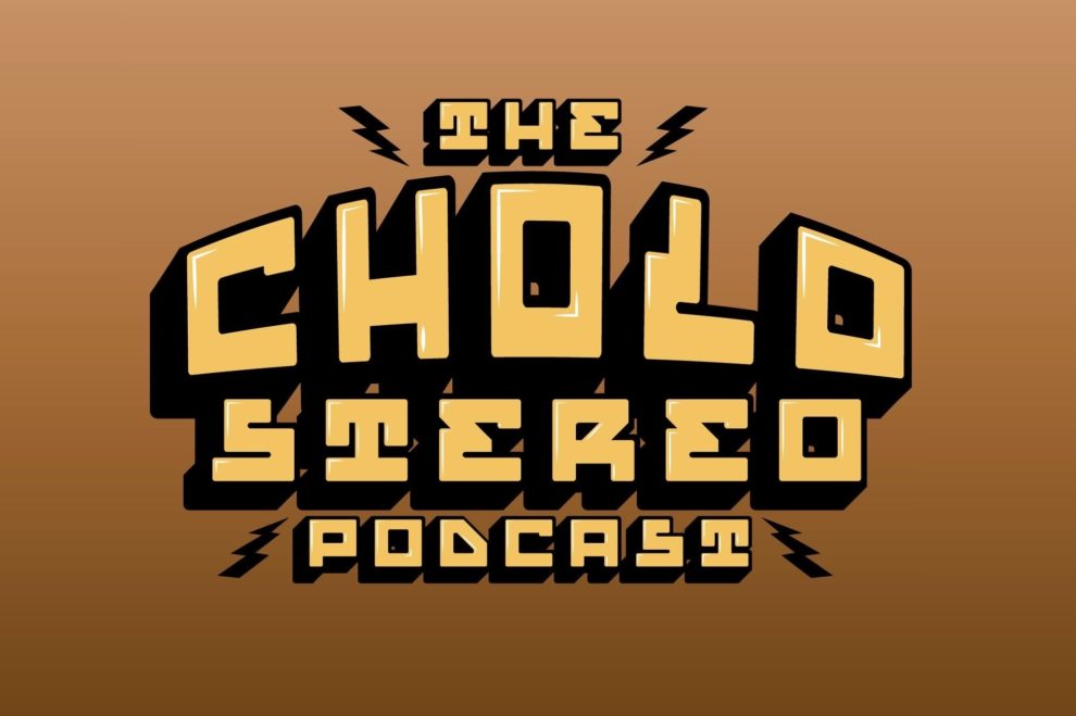 Cholo Stereo Podcast