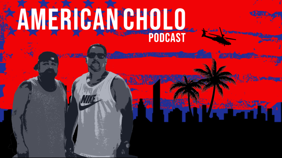 American-cholo-podcast